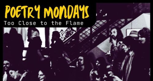 Poetry Monday Hosted by Gabriel Moreno - 'Too Close to the Flame'